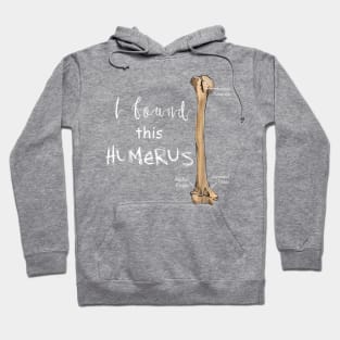 I Found This Humerus T-Shirt - Humerus Doctor Nurse Bone Hoodie